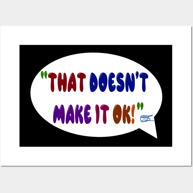 That doesn’t make it ok bubble Wall Art by Orchid's Art